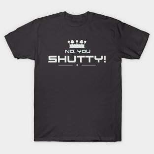 No You Shutty T-Shirt